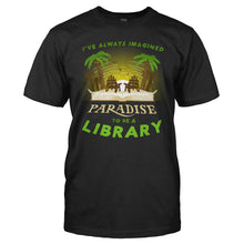 Load image into Gallery viewer, I've Always Imagined Paradise to be a Library - T Shirt - I_VE_ALWAYS_IMAGINED_PARADISE_TO_BE_A_LIBRARY_-_Men_-_black