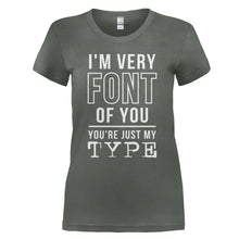 Load image into Gallery viewer, I'm Very Font of You - T Shirt - I_VE_VERY_FONT_OF_YOU_-_Ladies_-_charcoal