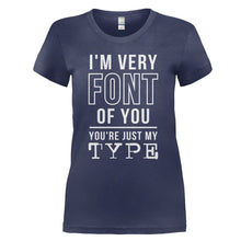 Load image into Gallery viewer, I'm Very Font of You - T Shirt - I_VE_VERY_FONT_OF_YOU_-_Ladies_-_navyblue