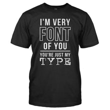 Load image into Gallery viewer, I'm Very Font of You - T Shirt - I_VE_VERY_FONT_OF_YOU_-_Men_-_black