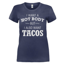 Load image into Gallery viewer, I Want A Hot Body But I Also Want Tacos - T Shirt - I_WANT_A_HOT_BODY_BUT_I_ALSO_WANT_TACOS_-_ladies_-_navyblue