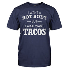 Load image into Gallery viewer, I Want A Hot Body But I Also Want Tacos - T Shirt - I_WANT_A_HOT_BODY_BUT_I_ALSO_WANT_TACOS_-_men_-_navyblue