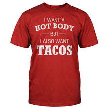 Load image into Gallery viewer, I Want A Hot Body But I Also Want Tacos - T Shirt - I_WANT_A_HOT_BODY_BUT_I_ALSO_WANT_TACOS_-_men_-_red