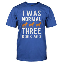 Load image into Gallery viewer, I Was Normal 3 Dogs Ago - T Shirt - I_WAS_NORMAL_3_DOGS_AGO_-_Men_-_royalblue