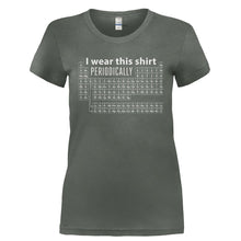 Load image into Gallery viewer, I Wear This Shirt Periodically - T Shirt - I_WEAR_THIS_SHIRT_PERIODICALLY-_Ladies_-_Charcoal