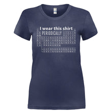 Load image into Gallery viewer, I Wear This Shirt Periodically - T Shirt - I_WEAR_THIS_SHIRT_PERIODICALLY-_Ladies_-_Navy