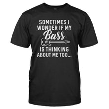 Load image into Gallery viewer, I Wonder If My Bass Is Thinking About Me Too - T Shirt - I_WONDER_IF_MY_BASS_IS_THINKING_ABOUT_ME_TOO_-_Men_-_black