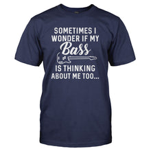Load image into Gallery viewer, I Wonder If My Bass Is Thinking About Me Too - T Shirt - I_WONDER_IF_MY_BASS_IS_THINKING_ABOUT_ME_TOO_-_Men_-_navyblue