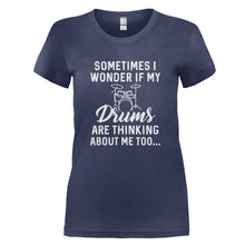 Load image into Gallery viewer, I Wonder If My Drums Are Thinking About Me Too - T Shirt - I_WONDER_IF_MY_DRUMS_ARE_THINKING_ABOUT_ME_TOO_-_Ladies_-_navyblue