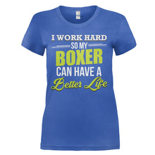 Load image into Gallery viewer, I Work Hard So My Boxer Can Have a Better Life - T Shirt - I_WORK_HARD_SO_MY_BOXER_CAN_HAVE_A_BETTER_LIFE_-_Ladies_-_royalblue