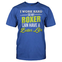 Load image into Gallery viewer, I Work Hard So My Boxer Can Have a Better Life - T Shirt - I_WORK_HARD_SO_MY_BOXER_CAN_HAVE_A_BETTER_LIFE_-_Men_-_royalblue