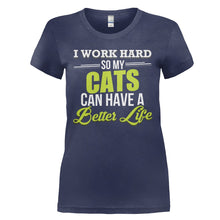 Load image into Gallery viewer, I Work Hard So My Cats Can Have a Better Life - T Shirt - I_WORK_HARD_SO_MY_CATS_CAN_HAVE_A_BETTER_LIFE_-_Ladies_-_navyblue