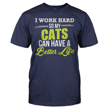 Load image into Gallery viewer, I Work Hard So My Cats Can Have a Better Life - T Shirt - I_WORK_HARD_SO_MY_CATS_CAN_HAVE_A_BETTER_LIFE_-_Men_-_navyblue