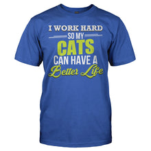 Load image into Gallery viewer, I Work Hard So My Cats Can Have a Better Life - T Shirt - I_WORK_HARD_SO_MY_CATS_CAN_HAVE_A_BETTER_LIFE_-_Men_-_royalblue