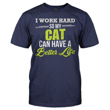 Load image into Gallery viewer, I Work Hard So My Cat Can Have a Better Life - T Shirt - I_WORK_HARD_SO_MY_CATS_CAN_HAVE_A_BETTER_LIFE_-_men_-_navyblue_19735a04-c92f-4c92-acb2-43f2c2a86243