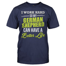 Load image into Gallery viewer, I Work Hard So My German Shepherd Can Have a Better Life - T Shirt - I_WORK_HARD_SO_MY_GERMAN_SHEPHERD_CAN_HAVE_A_BETTER_LIFE_-_Men_-_navyblue