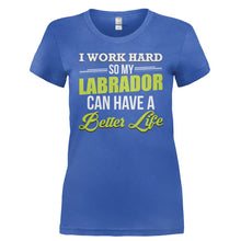 Load image into Gallery viewer, I Work Hard So My Labrador Can Have a Better Life - T Shirt - I_WORK_HARD_SO_MY_LABRADOR_CAN_HAVE_A_BETTER_LIFE-_Ladies_-_Royal