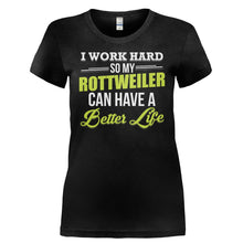 Load image into Gallery viewer, I Work Hard So My Rottweiler Can Have a Better Life - T Shirt - I_WORK_HARD_SO_MY_ROTTWEILER_CAN_HAVE_A_BETTER_LIFE-_Ladies_-_Black