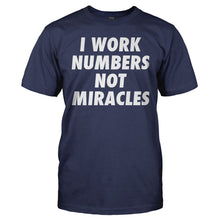 Load image into Gallery viewer, I Work Numbers, Not Miracles - T Shirt - I_WORK_NUMBERS_NOT_MIRACLES_-_Men_-_navyblue