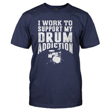 Load image into Gallery viewer, I Work To Support My Drum Addiction - T Shirt - I_WORK_TO_SUPPORT_MY_DRUM_ADDICTION_-_Men_-_navyblue