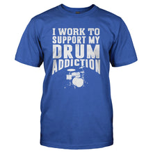 Load image into Gallery viewer, I Work To Support My Drum Addiction - T Shirt - I_WORK_TO_SUPPORT_MY_DRUM_ADDICTION_-_Men_-_royalblue