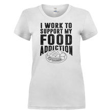 Load image into Gallery viewer, I Work To Support My Food Addiction - T Shirt - I_WORK_TO_SUPPORT_MY_FOOD_ADDICTION-_Ladies_-_White