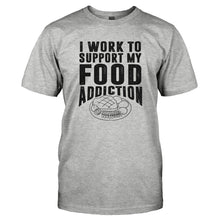 Load image into Gallery viewer, I Work To Support My Food Addiction - T Shirt - I_WORK_TO_SUPPORT_MY_FOOD_ADDICTION-_Men_-_Grey
