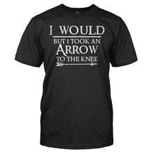 Load image into Gallery viewer, I Would, But I Took An Arrow To The Knee - T Shirt - I_WOULD_BUT_I_TOOK_AN_ARROW_TO_THE_KNEE_-_Men_-_black