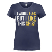 Load image into Gallery viewer, I Would Flex, But I Like This Shirt - T Shirt - I_WOULD_FLEX_BUT_I_LIKE_THIS_SHIRT_-_Ladies_-_navyblue