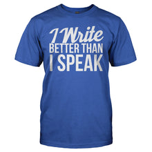 Load image into Gallery viewer, I Write Better Than I Speak - T Shirt - I_WRITE_BETTER_THAN_I_SPEAK_-_Men_-_royalblue