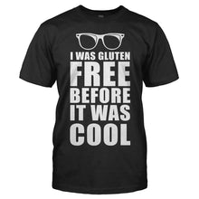 Load image into Gallery viewer, I Was Gluten Free Before It Was Cool - T Shirt - I_Was_Gluten_Free_Before_It_Was_Cool_black