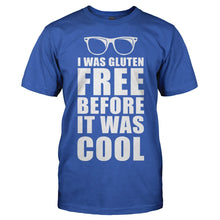 Load image into Gallery viewer, I Was Gluten Free Before It Was Cool - T Shirt - I_Was_Gluten_Free_Before_It_Was_Cool_royal