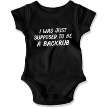Load image into Gallery viewer, I Was Just Supposed To Be A Backrub - Baby Bodysuit - I_Was_Just_Supposed_To_Be_A_Backrub_-_Baby_One-Piece_black