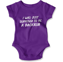 Load image into Gallery viewer, I Was Just Supposed To Be A Backrub - Baby Bodysuit - I_Was_Just_Supposed_To_Be_A_Backrub_-_Baby_One-Piece_purple