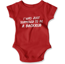 Load image into Gallery viewer, I Was Just Supposed To Be A Backrub - Baby Bodysuit - I_Was_Just_Supposed_To_Be_A_Backrub_-_Baby_One-Piece_red