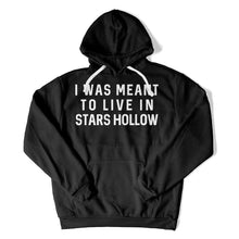 Load image into Gallery viewer, I Was Meant To Live in Stars Hollow - T Shirt - I_Was_Meant_To_Live_in_Stars_Hollow_hoodie_black