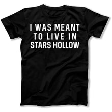 Load image into Gallery viewer, I Was Meant To Live in Stars Hollow - T Shirt - I_Was_Meant_To_Live_in_Stars_Hollow_men_black
