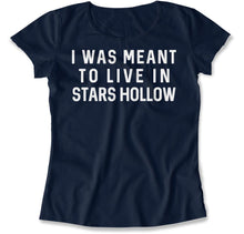 Load image into Gallery viewer, I Was Meant To Live in Stars Hollow - T Shirt - I_Was_Meant_To_Live_in_Stars_Hollow_women_navy