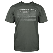 Load image into Gallery viewer, I Wear This Shirt Periodically - T Shirt - I_Wear_This_Shirt_Periodically_men_charcoal