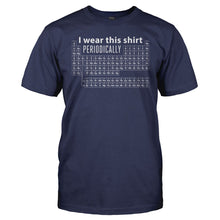 Load image into Gallery viewer, I Wear This Shirt Periodically - T Shirt - I_Wear_This_Shirt_Periodically_men_navy