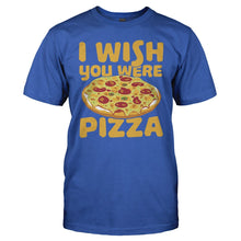 Load image into Gallery viewer, I Wish You Were Pizza - T Shirt - I_Wish_You_Were_Pizza_royal