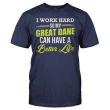 Load image into Gallery viewer, I Work Hard So My Great Dane Can Have a Better Life - T Shirt - I_Work_Hard_So_My_Great_Dane_Can_Have_a_Better_Life_men_navy