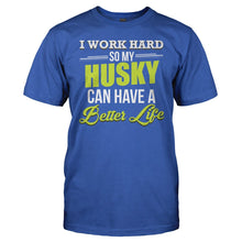 Load image into Gallery viewer, I Work Hard So My Husky Can Have a Better Life - T Shirt - I_Work_Hard_So_My_Husky_Can_Have_a_Better_Life_men_royal