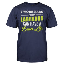 Load image into Gallery viewer, I Work Hard So My Labrador Can Have a Better Life - T Shirt - I_Work_Hard_So_My_Labrador_Can_Have_a_Better_Life_men_navy