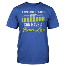 Load image into Gallery viewer, I Work Hard So My Labrador Can Have a Better Life - T Shirt - I_Work_Hard_So_My_Labrador_Can_Have_a_Better_Life_men_royal