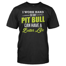 Load image into Gallery viewer, I Work Hard So My Pit Bull Can Have a Better Life - T Shirt - I_Work_Hard_So_My_Pit_Bull_Can_Have_a_Better_Life_men_black