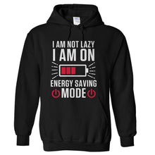 Load image into Gallery viewer, I am not lazy, I am on energy saving mode - T Shirt - I_am_not_lazy_I_am_on_energy_saving_mode_hoodie_black