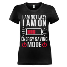 Load image into Gallery viewer, I am not lazy, I am on energy saving mode - T Shirt - I_am_not_lazy_I_am_on_energy_saving_mode_women_black