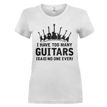 Load image into Gallery viewer, I Have Too Many Guitars (Said No One Ever) - T Shirt - I_have_too_many_guitars_said_no_one_ever_-_ladies_-_white