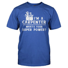 Load image into Gallery viewer, I'm A Carpenter, What's Your Super Power? - T Shirt - I_m_A_Carpenter_What_s_Your_Super_Power_men_royal
